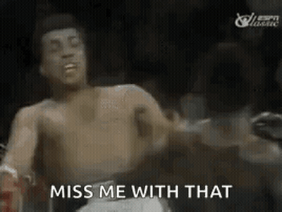 A Man Without A Shirt Is In A Boxing Ring With The Words `` Miss Me With That '' Written Next To Him . GIF