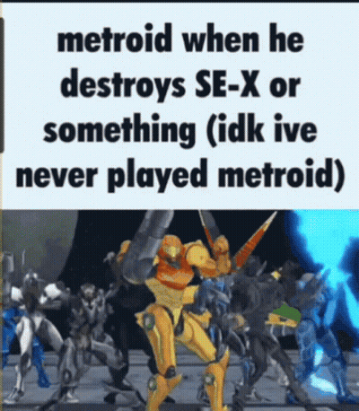 A Meme About Metroid When He Destroys Se - X Or Something GIF