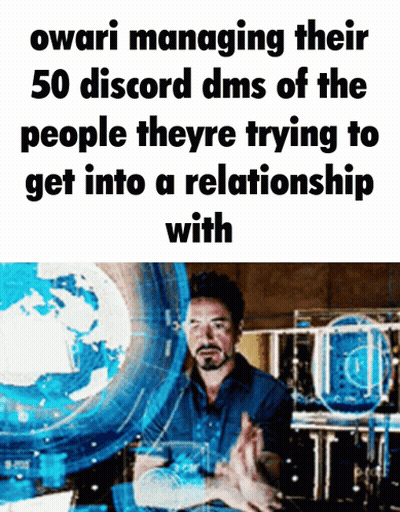 A Meme About Owari Managing 50 Discord Dms Of The People Theyre Trying To Get Into A Relationship With GIF