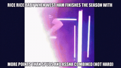 A Meme About Rice Rice Baby When West Ham Finishes The Season With More Points Than Studs And Assna Combined Not Hard GIF