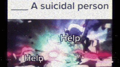 A Meme Of A Suicidal Person With Help Written On It GIF