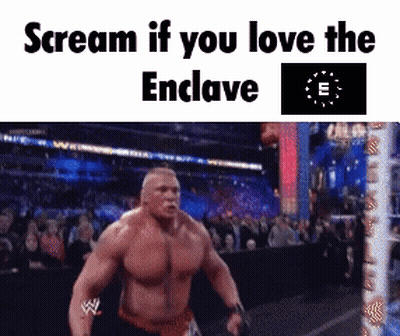 A Meme Of A Wrestling Match With The Caption Scream If You Love The Enclave . GIF