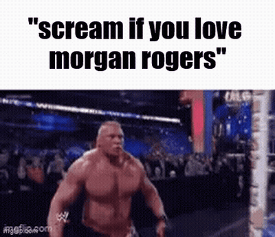 A Meme Of A Wrestling Match With The Words `` Scream If You Love Morgan Rogers '' Written On It . GIF