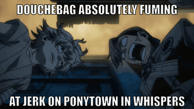 A Meme That Says Douchebag Absolutely Fuming At Jerk On Ponytown In Whispers GIF