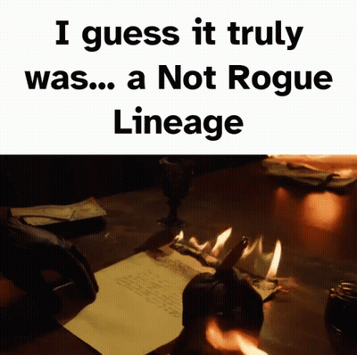 A Meme That Says I Guess It Truly Was ... A Not Rogue Lineage On It GIF
