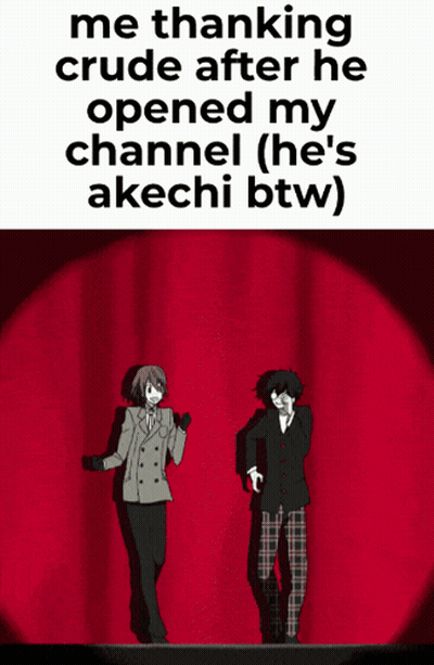 A Meme That Says Me Thanking Crude After He Opened My Channel ( He 'S Akichi Btw ) GIF