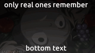 A Meme That Says Only Real Ones Remember The Bottom Text GIF