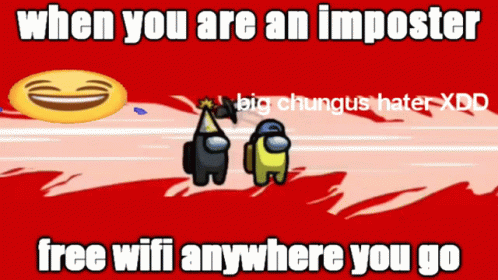 A Meme That Says When You Are An Imposter GIF