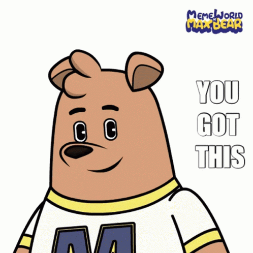 A Memeworld Max Bear Giving A Thumbs Up And Saying You Got This GIF