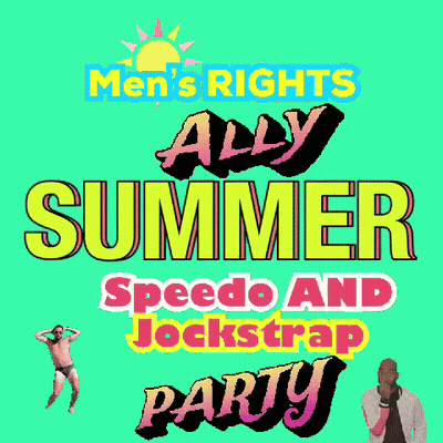 A Men 'S Rights Ally Summer Speedo And Jockstrap Party Poster GIF