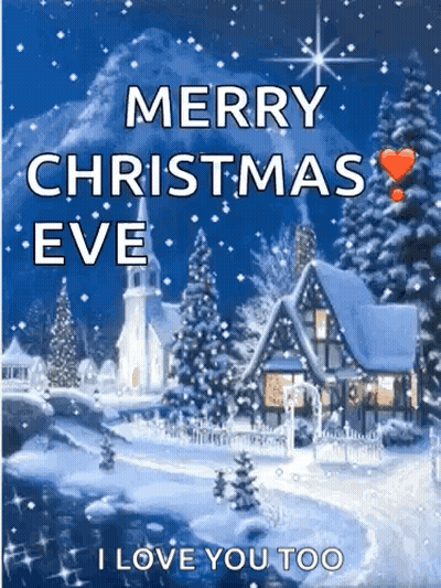 A Merry Christmas Eve Greeting Card With A Snowy Scene And The Words `` I Love You Too '' GIF