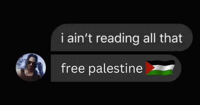 A Message That Says " I Ain T Reading All That Free Palestine " GIF