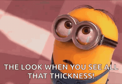 A Minion Wearing Goggles And Glasses Is Looking At The Camera And Saying `` The Look When You See All That Thickness ''  GIF