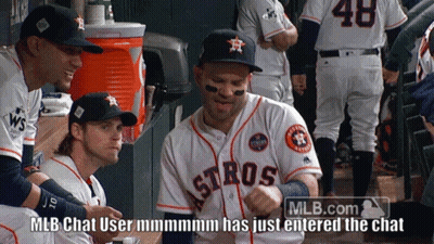 A Mlb Chat User Has Just Entered The Chat With Astros Players GIF