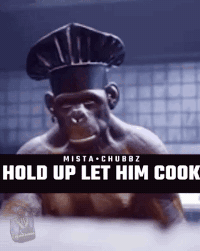 A Monkey Wearing A Chef 'S Hat With The Words Hold Up Let Him Cook GIF