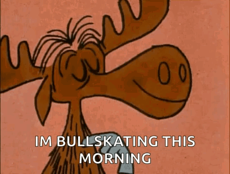 A Moose Is Smiling And Saying `` Im Bullskating This Morning '' . GIF