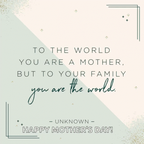 A Mother 'S Day Card With A Quote By Unknown GIF
