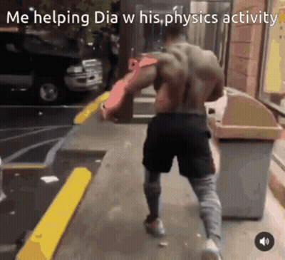 A Muscular Man Is Walking Down A Sidewalk With A Sign That Says Me Helping Dia W His Physics Activity GIF