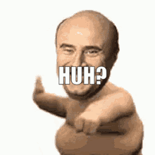 A Naked Man Is Pointing At The Camera With The Word Huh Written On His Face . GIF