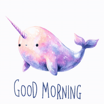 A Narwhal With A Unicorn Horn And The Words Good Morning Below It GIF