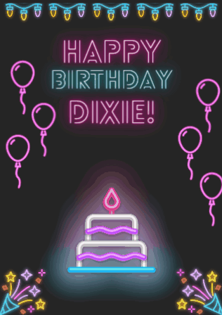 A Neon Birthday Card For Dixie With A Cake And Balloons GIF