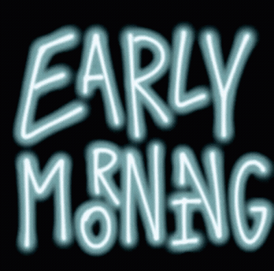 A Neon Sign That Says Early Morning On It GIF
