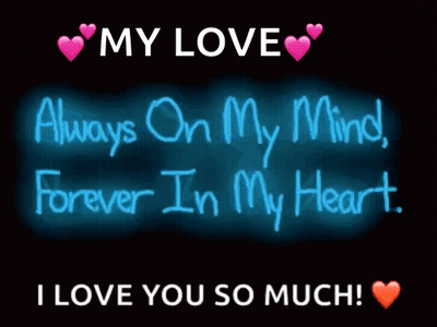 A Neon Sign That Says My Love Always On My Mind Forever In My Heart I Love You So Much GIF