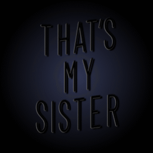 A Neon Sign That Says " That 'S My Sister " GIF