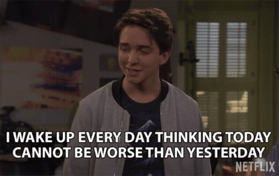 A Netflix Ad Shows A Young Man Saying Wake Up Every Day Thinking Today Can Not Be Worse Than Yesterday GIF