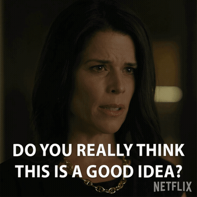 A Netflix Advertisement Shows A Woman Asking If She Really Thinks This Is A Good Idea GIF