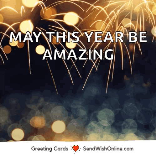 A New Year Greeting Card With Fireworks And The Words May This Year Be Amazing GIF