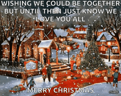 A Painting Of A Christmas Scene With The Caption Wishing We Could Be Together But Until Then Just Know We Love You All M GIF