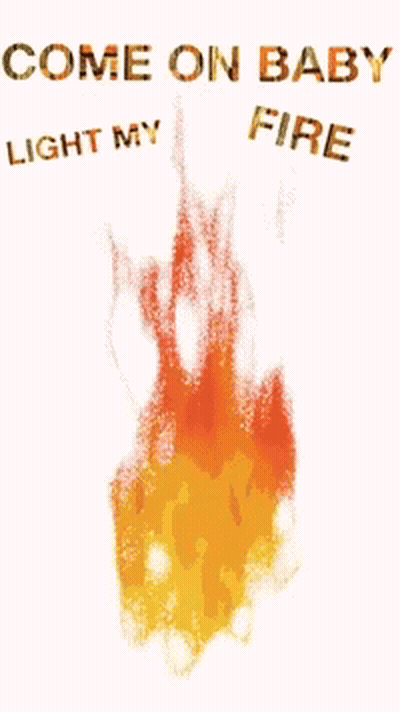 A Painting Of A Fire With The Words Come On Baby Light My Fire GIF