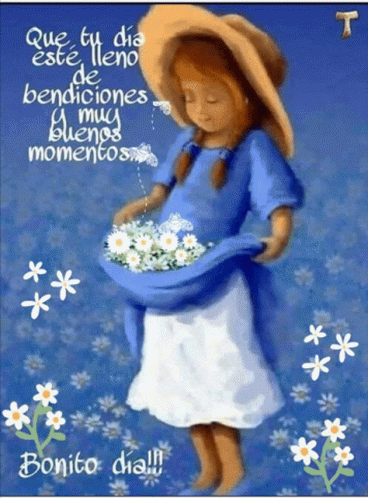 A Painting Of A Girl Holding Flowers With The Words Que Tu Dia Este Lleno De Bendiciones Y Muy Buenos Momentos Below Her GIF