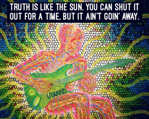 A Painting Of A Man Playing A Guitar With The Words Truth Is Like The Sun You Can Shut It Out For A Time GIF