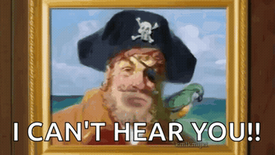 A Painting Of A Pirate With The Caption I Can 'T Hear You ! GIF