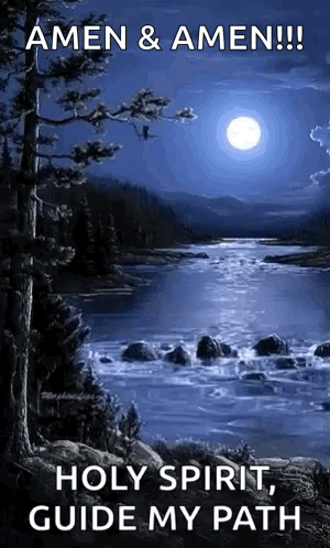 A Painting Of A River At Night With The Words Amen & Amen Holy Spirit Guide My Path GIF