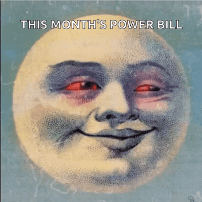 A Painting Of A Smiling Moon With The Words This Month 'S Power Bill Written Below It GIF