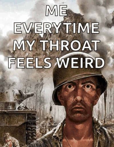 A Painting Of A Soldier With The Words Me Everytime My Throat Feels Weird GIF
