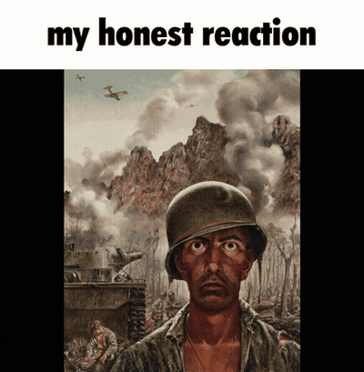 A Painting Of A Soldier With The Words My Honest Reaction Above Him GIF
