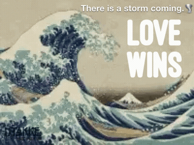 A Painting Of A Wave With The Words " There Is A Storm Coming Love Wins " Below It GIF