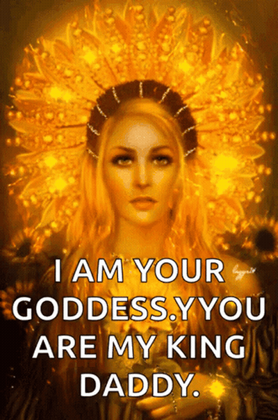 A Painting Of A Woman With The Words " I Am Your Goddess , You Are My King Daddy " GIF