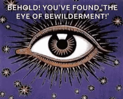 A Painting Of An Eye With The Words `` You 'Ve Found The Eye Of Bewilderment ! '' GIF