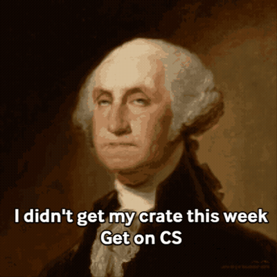 A Painting Of George Washington With The Caption " I Didn T Get My Crate This Week Get On Cs " GIF