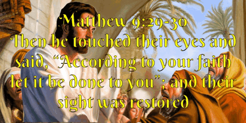 A Painting Of Jesus And A Man With The Words " Then He Touched Their Eyes And Said " According To Your Faith " GIF