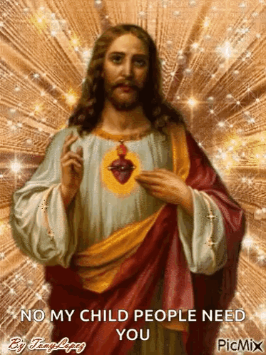 A Painting Of Jesus With The Words No My Child People Need You On The Bottom GIF