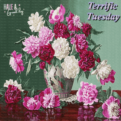 A Painting Of Pink And White Flowers In A Vase With The Words Have A Great Day Terrific Tuesday GIF