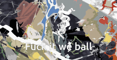 A Painting With The Words Fuck It We Ball GIF