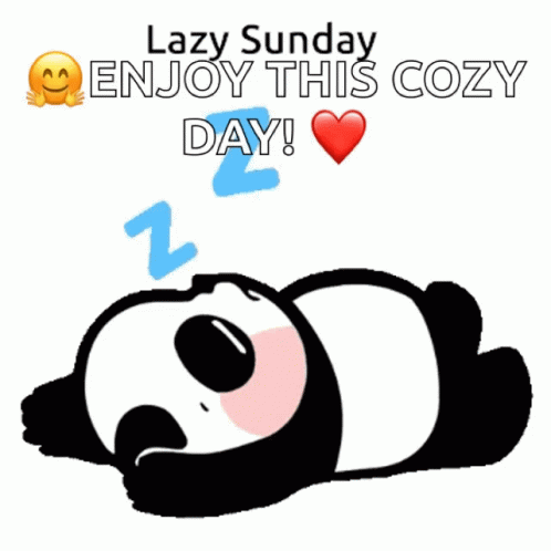 A Panda Bear Is Laying Down With The Words " Lazy Sunday Enjoy This Cozy Day " GIF
