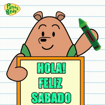 A Pants Bear Holding A Green Crayon And A Sign That Says Hola Feliz Sabado GIF